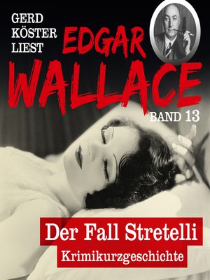 cover image of Der Fall Stretelli--Gerd Köster liest Edgar Wallace, Band 13